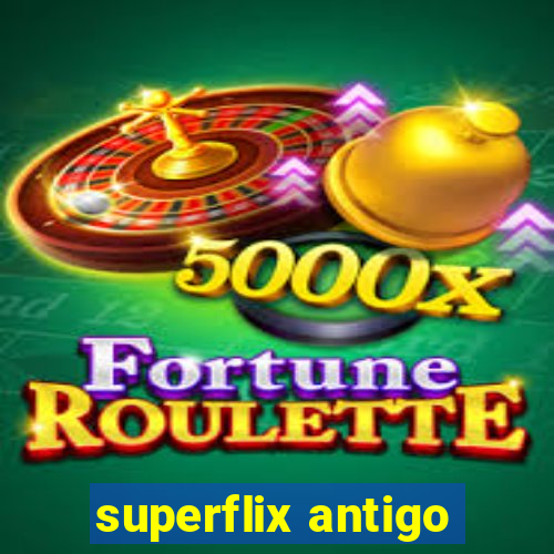 superflix antigo